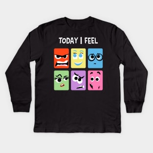 Today I Feel Kids Long Sleeve T-Shirt